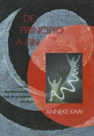 Kniha de Principio A Fin = From Beginning to End Anneke Kaai