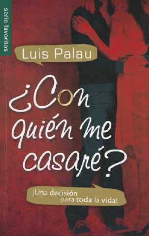 Carte Con Quien Me Casare?: Una Decision Para Toda la Vida! Luis Palau