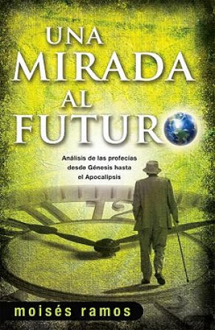 Carte Una Mirada al Futuro = Looking to the Future Moises N. Ramos