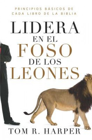 Kniha Lidera en el Foso de los Leones = Leading from the Lions'den Tom R. Harper