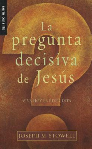Könyv La Pregunta Decisiva de Jesus = The Final Question of Jesus Joseph M. Stowell