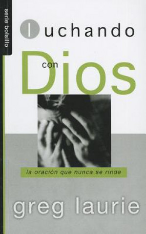 Carte Luchando Con Dios = Wrestling with God Greg Laurie