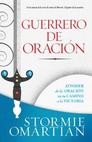 Könyv Guerrero de Oracion = Prayer Warrior Stormie Omartian