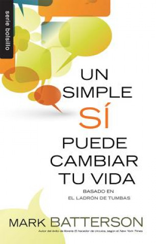 Kniha Un Simple Si Puede Cambiar Tu Vida = One Little Yes Can Change Your Life Mark Batterson