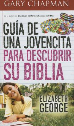 Kniha GUI?A de Una Jovencita Para Descubrir Su Biblia // A Girl's Guide to Discovering Her Bible Elizabeth George