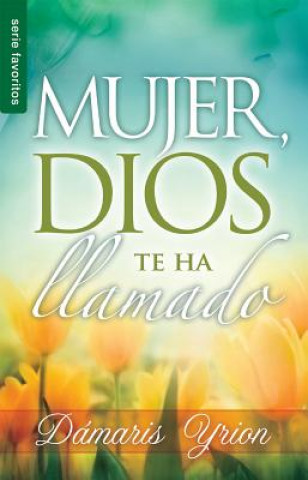 Könyv Mujer, Dios Te Ha Llamado // Woman, God Has Called You Damaris Yrion