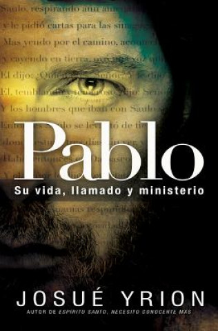 Książka Pablo Su Vida, Llamado y Ministerio Josue Yrion