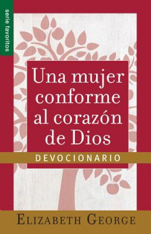 Kniha Una Mujer Conforma Al Corazon de Dios: Devocionario=a Woman After God's Own Heart- A Devotional Elizabeth George