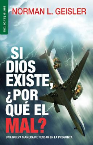 Carte Si Dios Existe, Por Que? El Mal? = If God, Why Evil? Norman L. Geisler