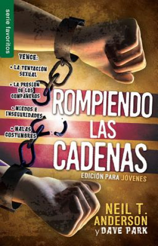 Book Rompiendo Las Cadenas: Edicion Para Jovenes Neil T. Anderson