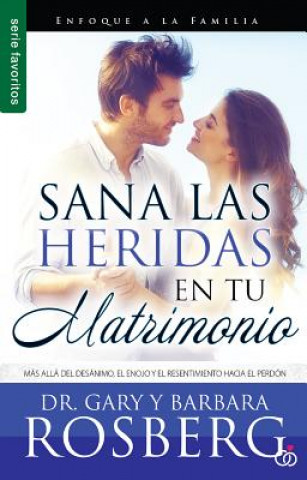 Kniha Sana Las Heridas En Tu Matrimonio=healing the Hurt in Your Marriage Gary Rosberg