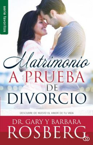 Kniha Matrimonio a Prueba de Divorcio= Divorce Proof Your Marriage Gary Rosberg