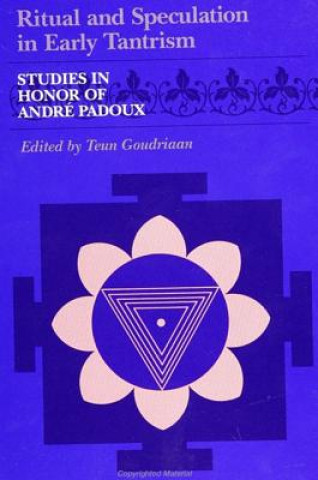 Carte Ritual and Speculation in Early Tantrism: Studies in Honor of Andre Padoux Teun Goudriaan