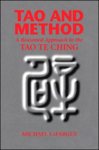 Carte Tao and Method: A Reasoned Approach to the Tao Te Ching Michael LaFargue