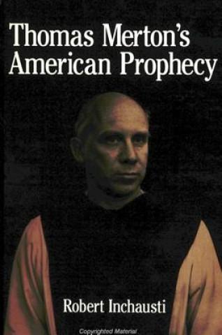 Kniha Thomas Merton's American Prophecy Robert Inchausti