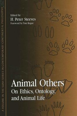 Carte Animal Others: On Ethics, Ontology, and Animal Life H. Peter Steeves