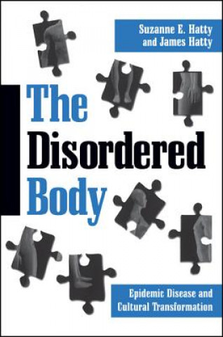 Kniha The Disordered Body: Epidemic Disease and Cultural Transformation Suzanne E. Hatty
