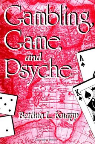 Książka Gambling, Game and Psyche Bettina L. Knapp