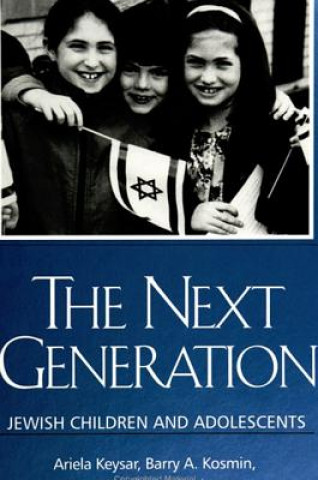 Kniha Next Generation: Jewish Children and Adolescents Barry A. Kosmin