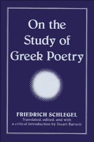Kniha On the Study of Greek Poetry Friedrich Schlegel