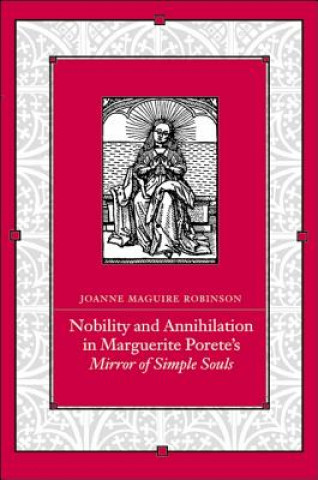 Libro Nobility and Annihilation in Marguerite Porete's Mirror of Simple Souls Joanne Maguire Robinson