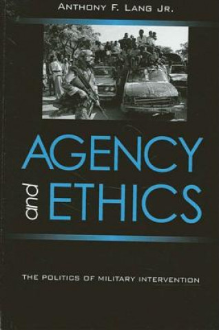 Carte Agency and Ethics: The Politics of Military Intervention Anthony F. Lang