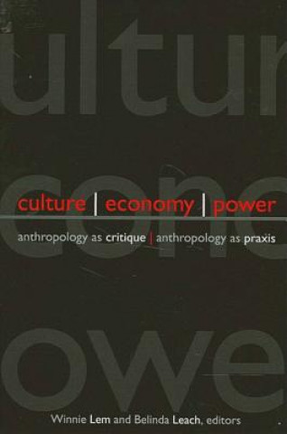 Book Culture Economy Power: Anthropology as Critique, Anthropology as Praxis Winnie Lem