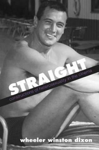 Książka Straight: Constructions of Heterosexuality in the Cinema Wheeler W. Dixon