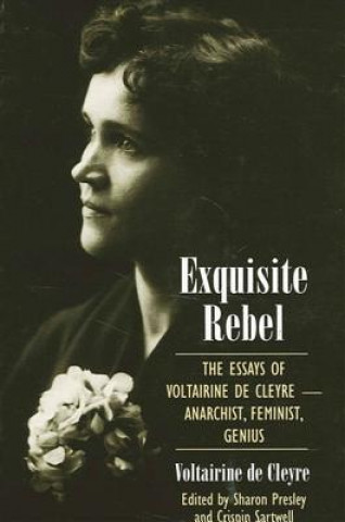 Kniha Exquisite Rebel: The Essays of Voltairine de Cleyre -- Anarchist, Feminist, Genius Voltairine De Cleyre