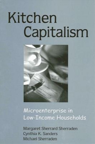 Könyv Kitchen Capitalism: Microenterprise in Low-Income Households Margaret S. Sherraden