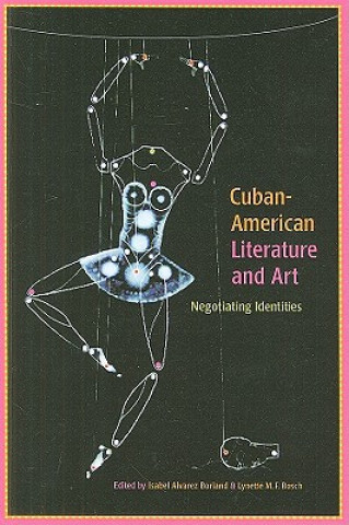 Kniha Cuban-American Literature and Art: Negotiating Identities Isabel Alvarez Borland