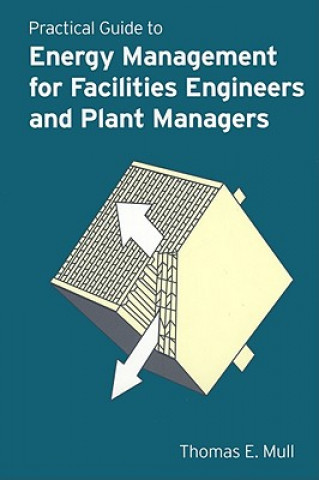 Libro Practical Guide to Energy Management for Facilities Engineers and Managers Thomas E. Mull