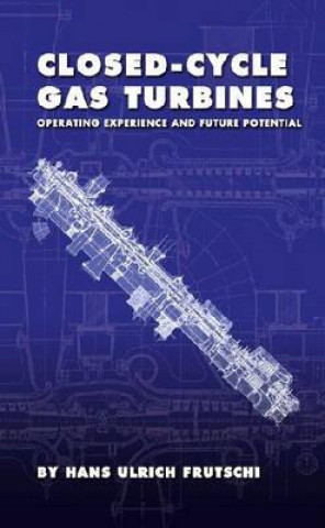 Carte Closed-Cycle Gas Turbines: Operating Experience and Future Potential Hans Ulrich Frutschi