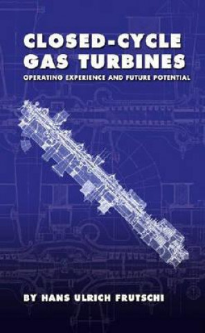 Kniha Closed-Cycle Gas Turbines: Operating Experience and Future Potential Hans Ulrich Frutschi