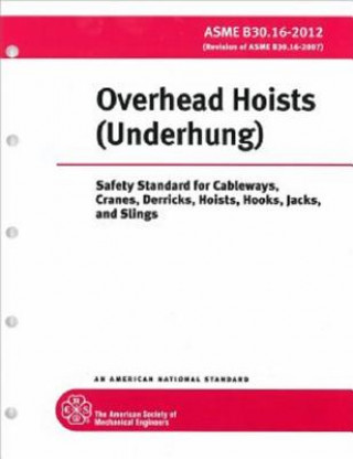 Könyv Overhead Hoists (Underhung): Safety Standards for Cableways, Cranes, Derricks, Hoists, Hooks, Jacks American Society of Mechanical Engineers