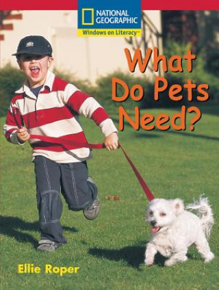 Book Windows on Literacy Emergent (Science: Science Inquiry): What Do Pets Need? National Geographic Learning