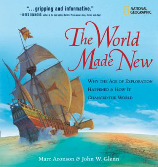 Książka The World Made New: Why the Age of Exploration Happened and How It Changed the World Marc Aronson