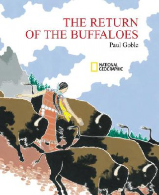 Kniha The Return of the Buffaloes: A Plains Indian Story about Famine and Renewal of the Earth Paul Goble