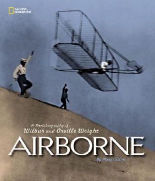 Kniha Airborne: A Photobiography of Wilbur and Orville Wright Mary Collins