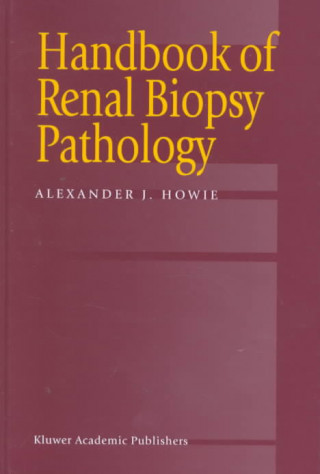 Carte Handbook of Renal Biopsy Pathology Alexander J. Howie