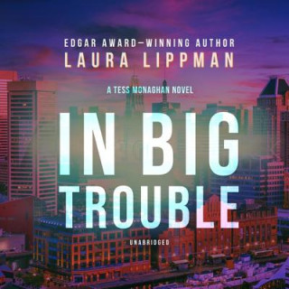 Digital In Big Trouble: A Tess Monaghan Novel Laura Lippman