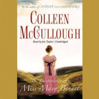 Digital The Independence of Miss Mary Bennet Colleen Mccullough