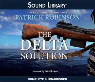 Digital The Delta Solution: An International Thriller Patrick Robinson