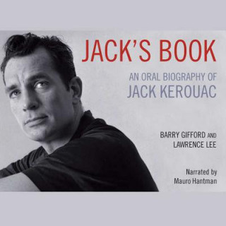 Digital Jack S Book: An Oral Biography of Jack Kerouac Barry Gifford