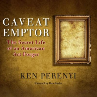Audio Caveat Emptor: The Secret Life of an American Art Forger Ken Perenyi