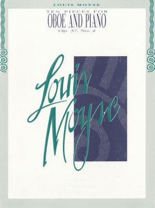 Könyv Ten Pieces for Oboe and Piano Op. 37, No. 2 Louis Moyse