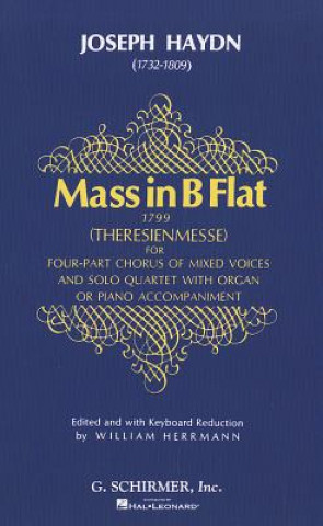 Kniha Haydn: Mass in B Flat (Theresienmesse): For Four-Part Chorus of Mixed Voices and Solo Quartet with Organ or Piano Accompaniment Joseph Haydn