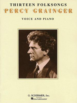 Kniha Thirteen Folksongs: Voice and Piano P. Grainger