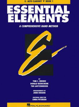 Kniha Essential Elements, E-Flat Alto Clarinet, Book 1: A Comprehensive Band Method Tom C. Rhodes