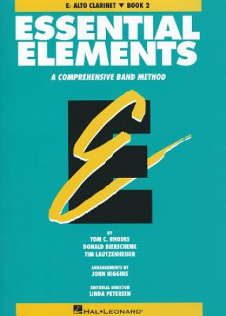 Carte Essential Elements: E-Flat Alto Clarinet, Book 2: A Comprehensive Band Method Tom C. Rhodes